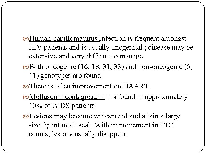  Human papillomavirus infection is frequent amongst HIV patients and is usually anogenital ;