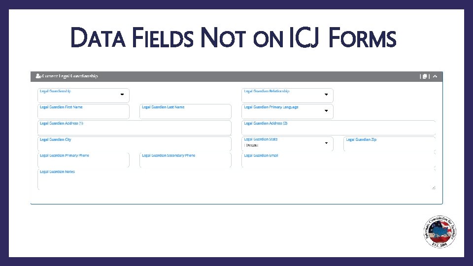 DATA FIELDS NOT ON ICJ FORMS 