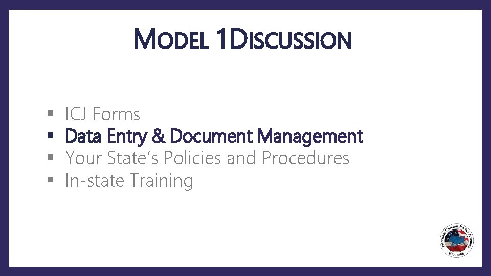 MODEL 1 DISCUSSION § § ICJ Forms Data Entry & Document Management Your State’s