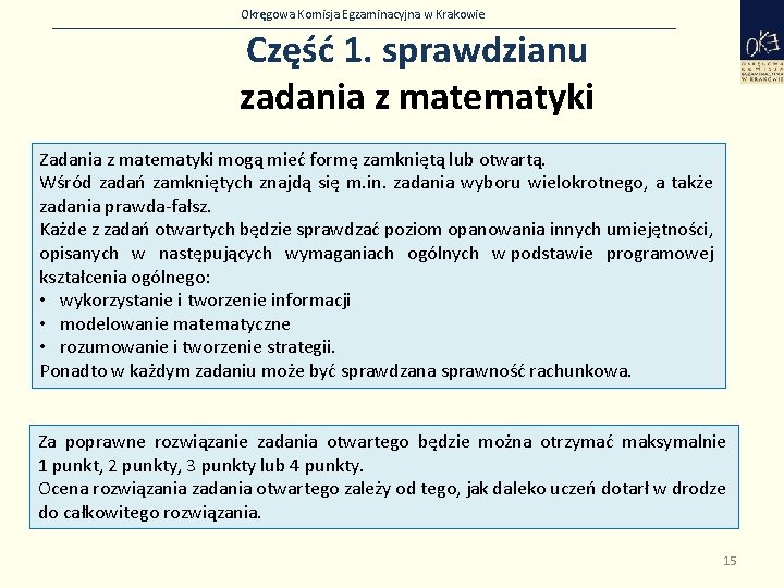 Okręgowa Komisja Egzaminacyjna w Krakowie Część 1. sprawdzianu zadania z matematyki Zadania z matematyki