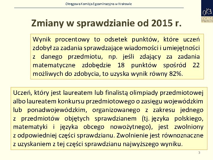 Okręgowa Komisja Egzaminacyjna w Krakowie Zmiany w sprawdzianie od 2015 r. Wynik procentowy to