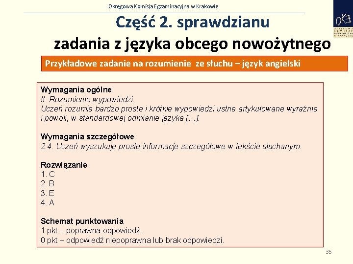 Okręgowa Komisja Egzaminacyjna w Krakowie Część 2. sprawdzianu zadania z języka obcego nowożytnego Przykładowe