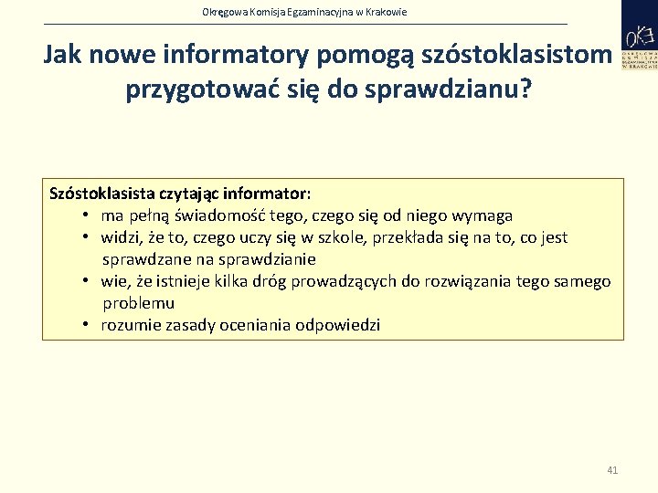 Okręgowa Komisja Egzaminacyjna w Krakowie Jak nowe informatory pomogą szóstoklasistom przygotować się do sprawdzianu?