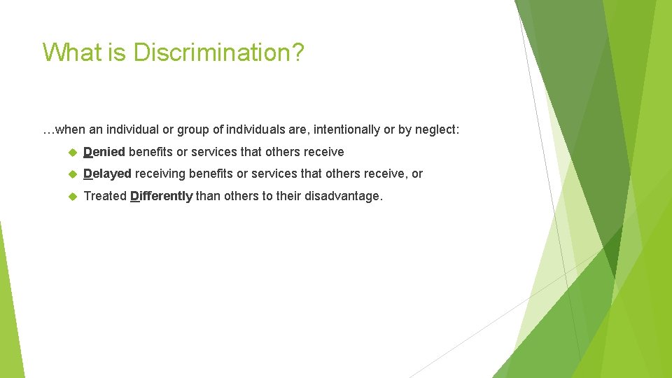 What is Discrimination? …when an individual or group of individuals are, intentionally or by What is Discrimination? …when an individual or group of individuals are, intentionally or by