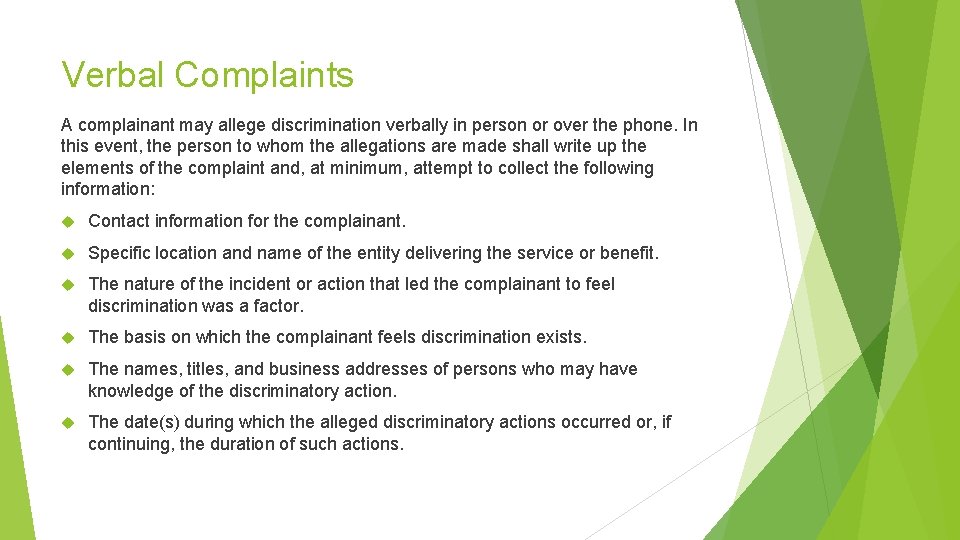 Verbal Complaints A complainant may allege discrimination verbally in person or over the phone. Verbal Complaints A complainant may allege discrimination verbally in person or over the phone.