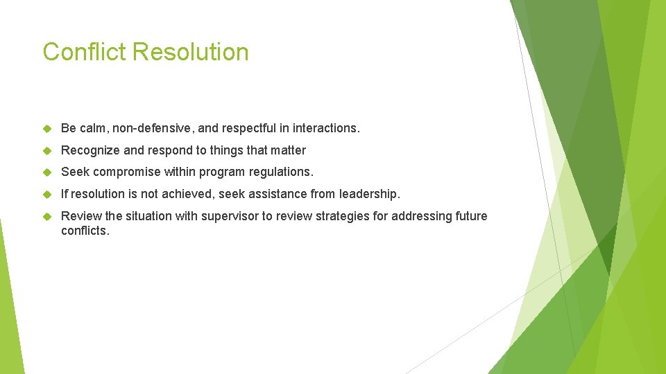Conflict Resolution Be calm, non-defensive, and respectful in interactions. Recognize and respond to things Conflict Resolution Be calm, non-defensive, and respectful in interactions. Recognize and respond to things