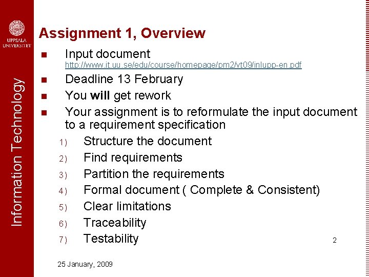 Assignment 1, Overview n Input document Information Technology http: //www. it. uu. se/edu/course/homepage/pm 2/vt