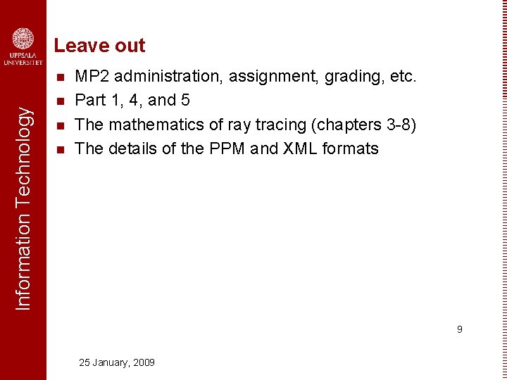 Leave out Information Technology n n MP 2 administration, assignment, grading, etc. Part 1,