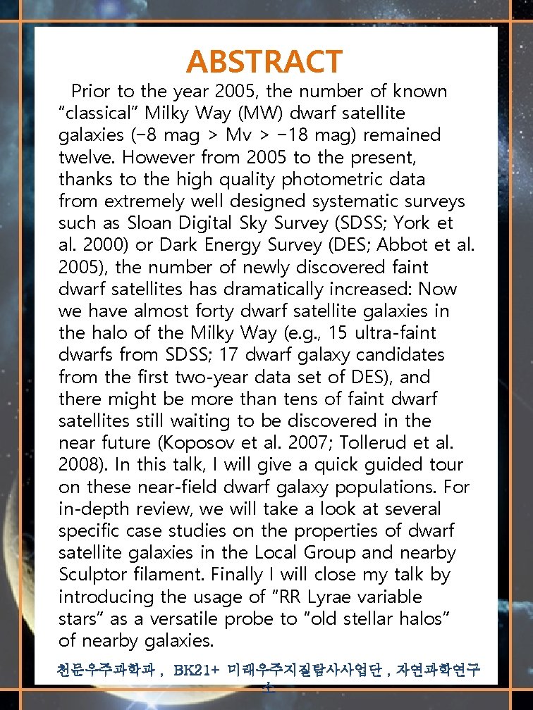 ABSTRACT Prior to the year 2005, the number of known “classical” Milky Way (MW)