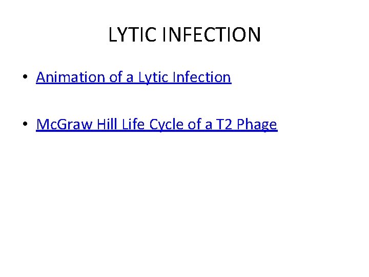 LYTIC INFECTION • Animation of a Lytic Infection • Mc. Graw Hill Life Cycle