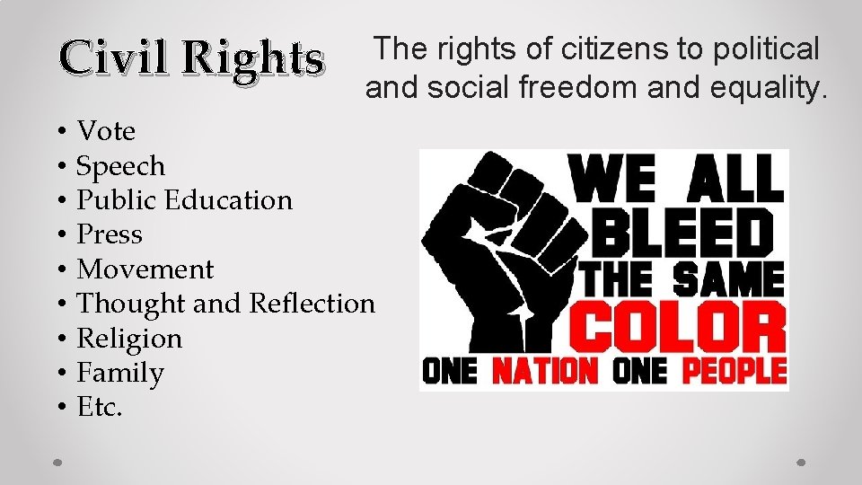 Civil Rights • • • The rights of citizens to political and social freedom