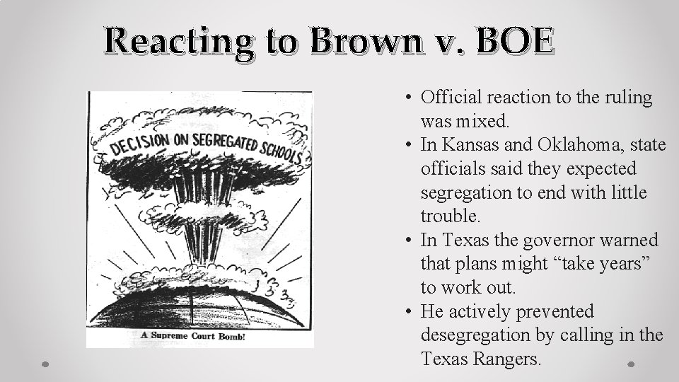 Reacting to Brown v. BOE • Official reaction to the ruling was mixed. •