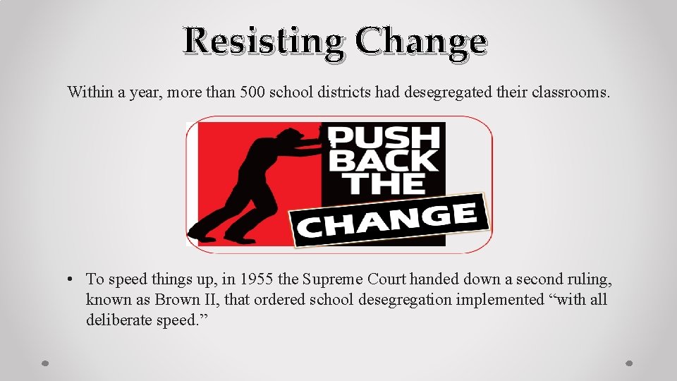 Resisting Change Within a year, more than 500 school districts had desegregated their classrooms.