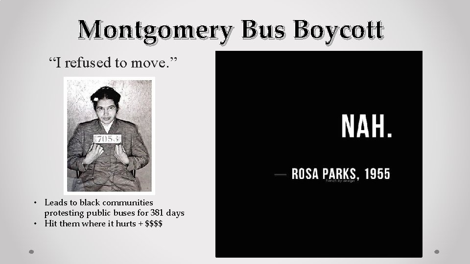 Montgomery Bus Boycott “I refused to move. ” • Leads to black communities protesting