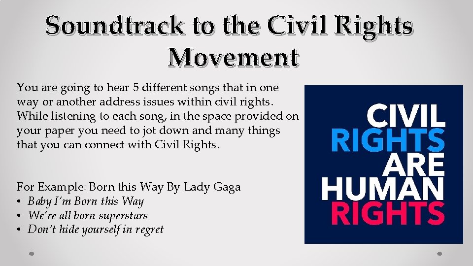 Soundtrack to the Civil Rights Movement You are going to hear 5 different songs