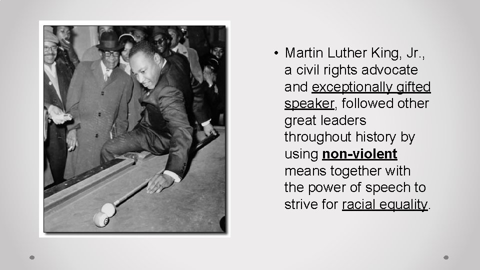  • Martin Luther King, Jr. , a civil rights advocate and exceptionally gifted