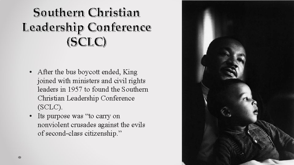 Southern Christian Leadership Conference (SCLC) • After the bus boycott ended, King joined with