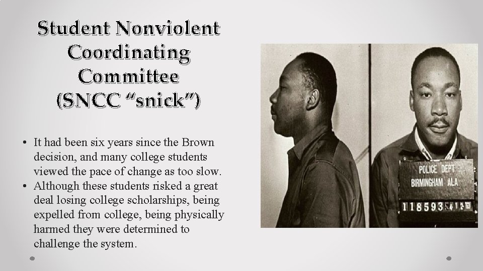 Student Nonviolent Coordinating Committee (SNCC “snick”) • It had been six years since the