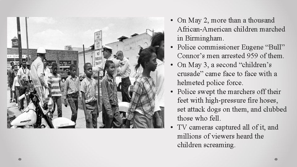  • On May 2, more than a thousand African-American children marched in Birmingham.