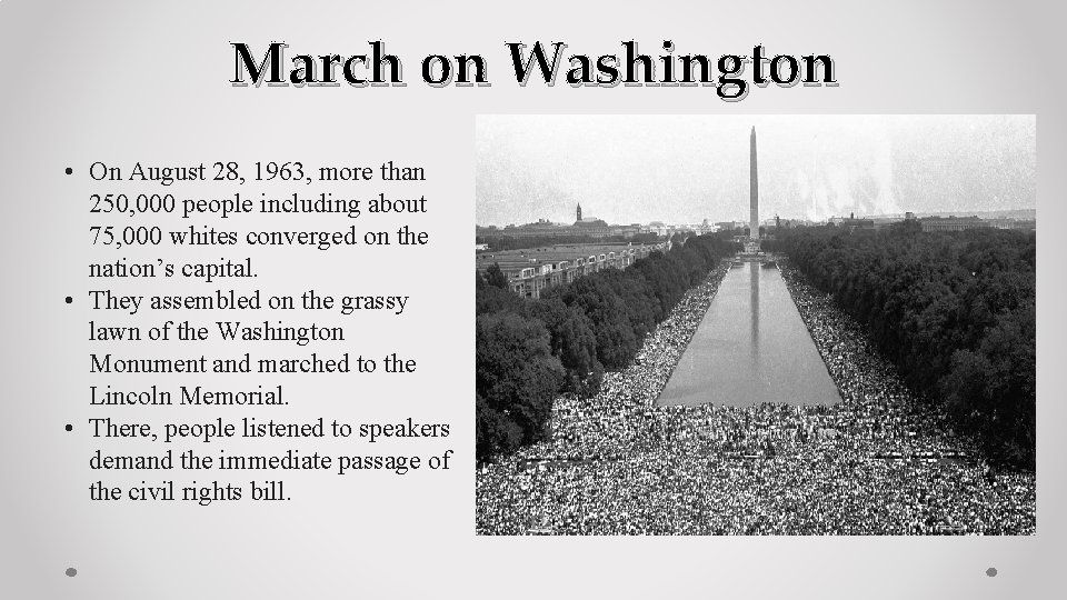 March on Washington • On August 28, 1963, more than 250, 000 people including