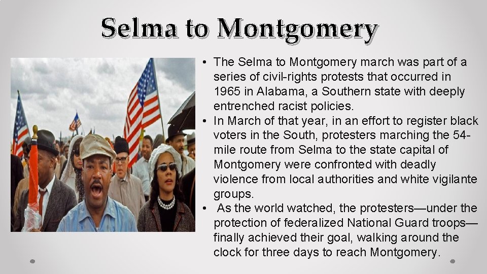 Selma to Montgomery • The Selma to Montgomery march was part of a series