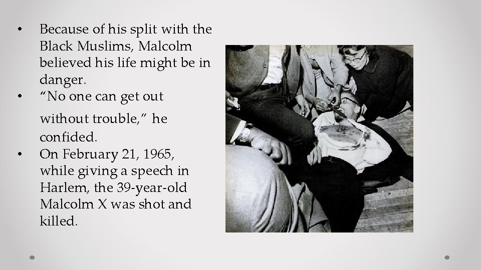  • • • Because of his split with the Black Muslims, Malcolm believed