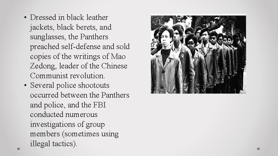  • Dressed in black leather jackets, black berets, and sunglasses, the Panthers preached