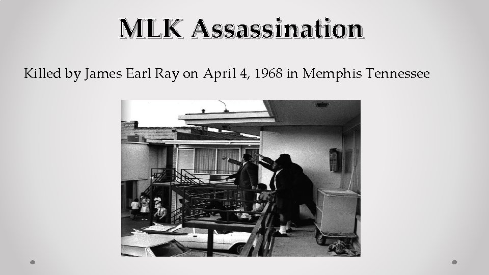 MLK Assassination Killed by James Earl Ray on April 4, 1968 in Memphis Tennessee