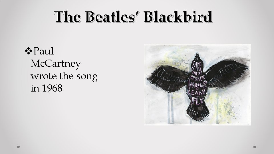 The Beatles’ Blackbird v. Paul Mc. Cartney wrote the song in 1968 