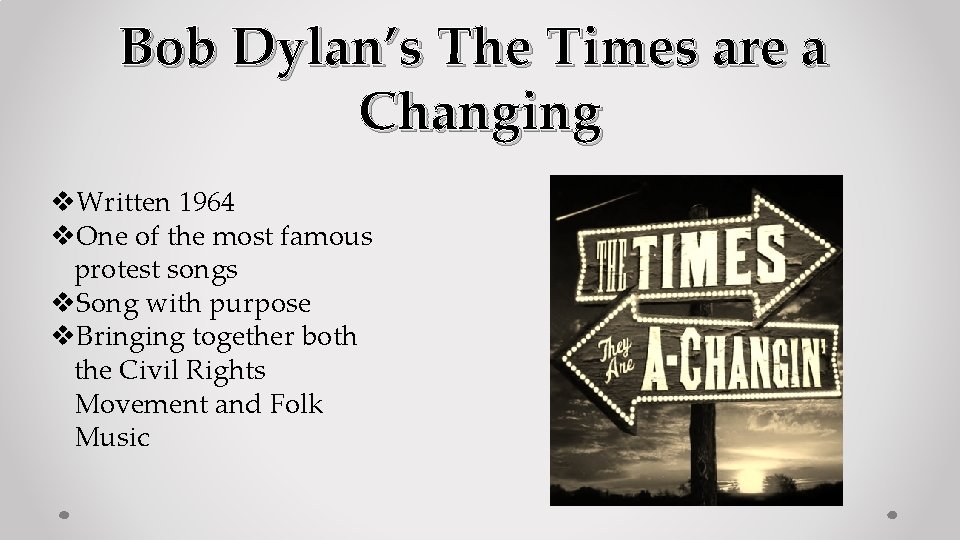 Bob Dylan’s The Times are a Changing v. Written 1964 v. One of the