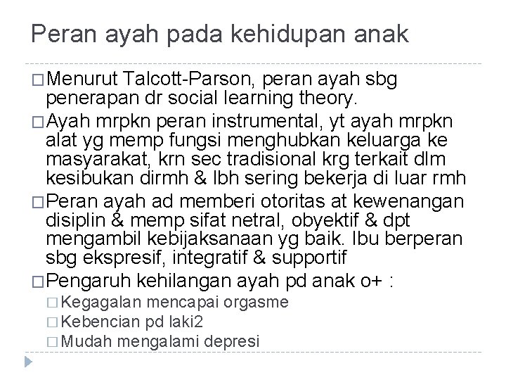 Peran ayah pada kehidupan anak �Menurut Talcott-Parson, peran ayah sbg penerapan dr social learning