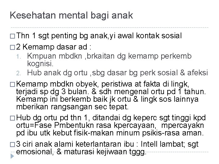 Kesehatan mental bagi anak � Thn 1 sgt penting bg anak, yi awal kontak