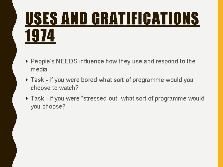 USES AND GRATIFICATIONS 1974 s People’s NEEDS influence how they use and respond to
