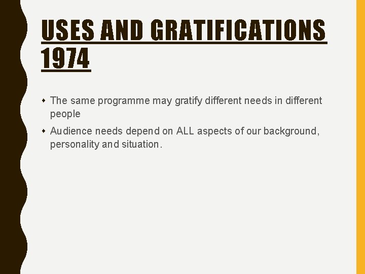 USES AND GRATIFICATIONS 1974 s The same programme may gratify different needs in different