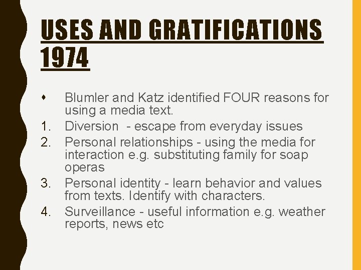 USES AND GRATIFICATIONS 1974 s 1. 2. 3. 4. Blumler and Katz identified FOUR