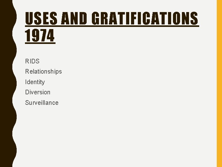 USES AND GRATIFICATIONS 1974 RIDS Relationships Identity Diversion Surveillance 