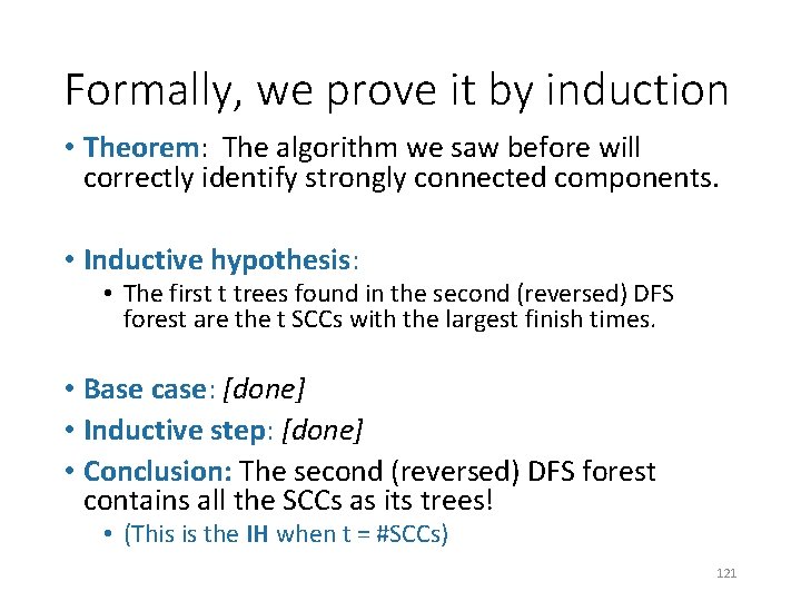 Formally, we prove it by induction • Theorem: The algorithm we saw before will