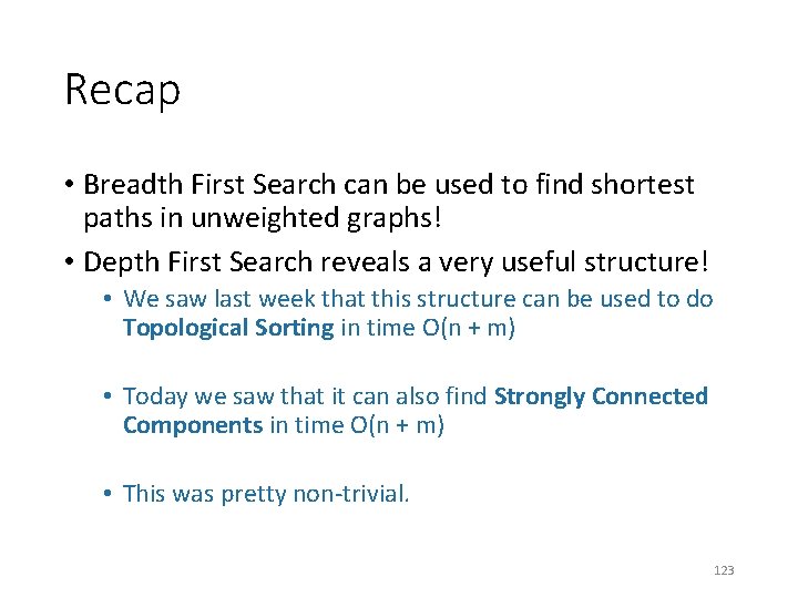 Recap • Breadth First Search can be used to find shortest paths in unweighted