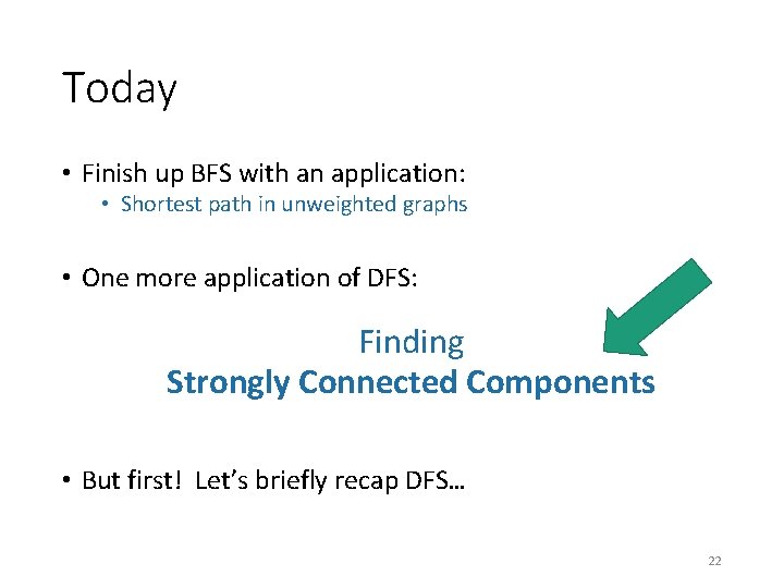 Today • Finish up BFS with an application: • Shortest path in unweighted graphs