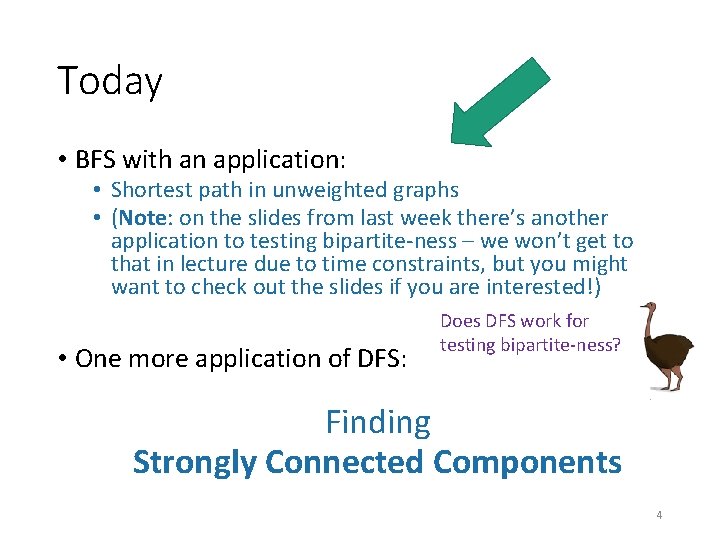 Today • BFS with an application: • Shortest path in unweighted graphs • (Note: