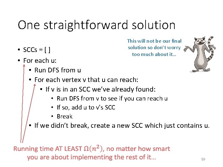 One straightforward solution This will not be our final solution so don’t worry too