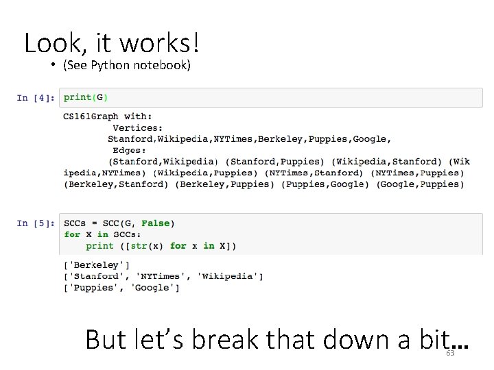Look, it works! • (See Python notebook) But let’s break that down a bit…