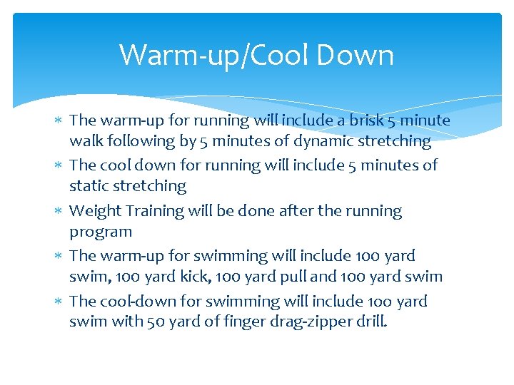 Warm-up/Cool Down The warm-up for running will include a brisk 5 minute walk following