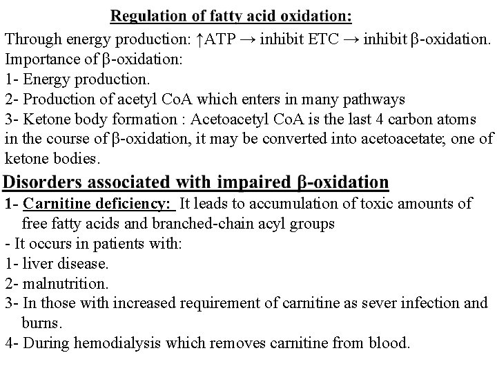 Through energy production: ↑ATP → inhibit ETC → inhibit β-oxidation. Importance of β-oxidation: 1