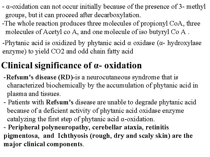 - α-oxidation can not occur initially because of the presence of 3 - methyl