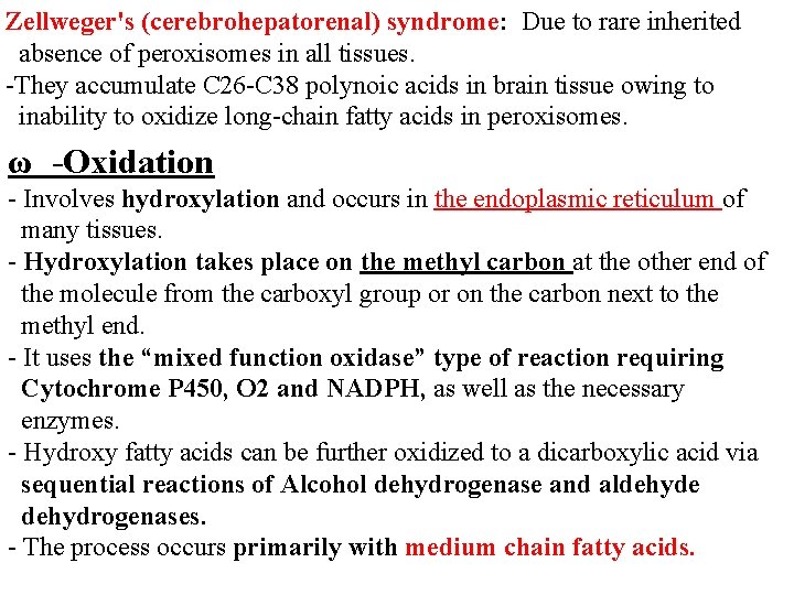Zellweger's (cerebrohepatorenal) syndrome: Due to rare inherited absence of peroxisomes in all tissues. -They