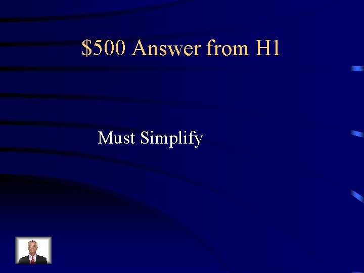 $500 Answer from H 1 Must Simplify 