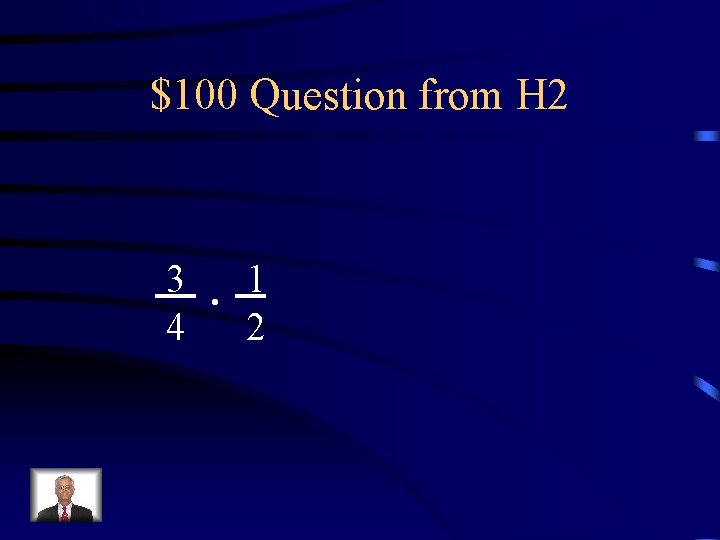 $100 Question from H 2 3 4 • 1 2 