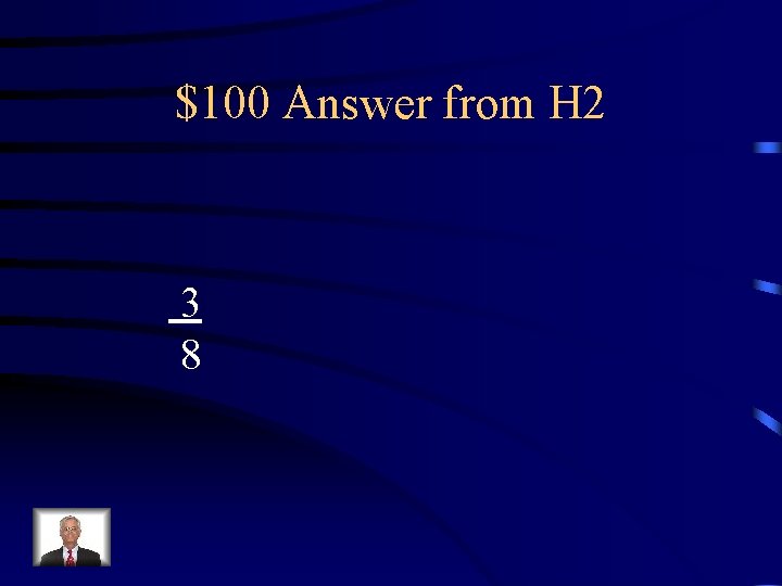 $100 Answer from H 2 3 8 