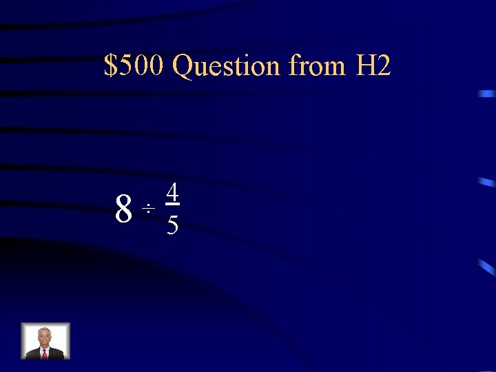 $500 Question from H 2 8 4 ÷ 5 